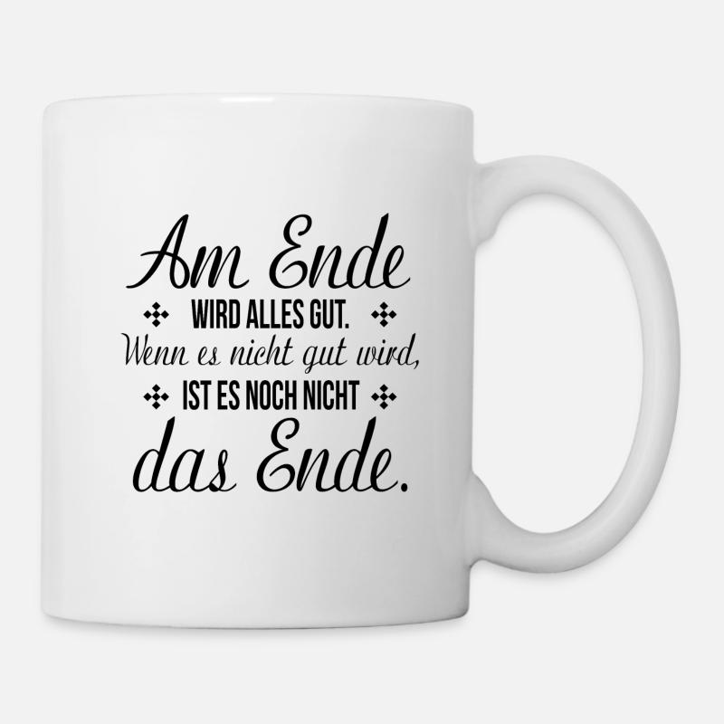 am ende wird alles gut lustiger Spruch Geschenk - Tasse - Weiß