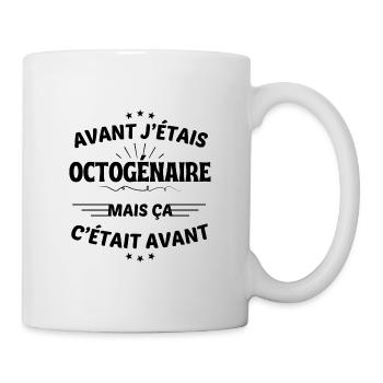 Avant j'étais Octogénaire mais ça c'était avant - Mug blanc - blanc - Droite