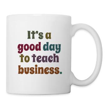 Business Teacher It's A Good Day To Teach Business - Mug - white - Right