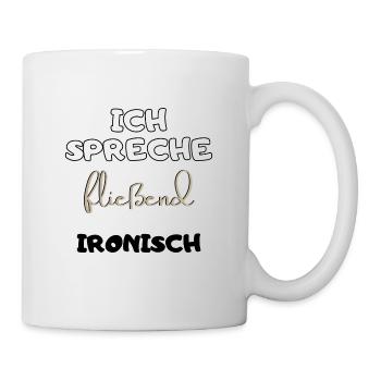 Ironischer Spruch Ironie witziger Spruch Geschenk - Tasse - Weiß - Rechts