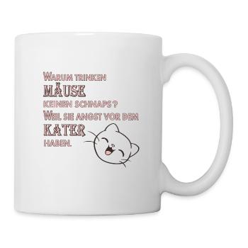 Warum trinke Mäuse keine Schnaps? Weil sie Angst.. - Tasse - Weiß - Rechts