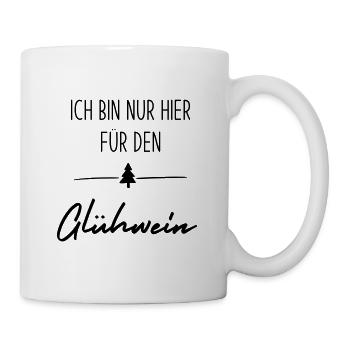 Ich bin nur hier für den Glühwein - Tasse - Weiß - Rechts