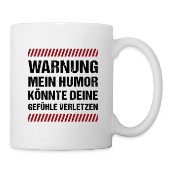Warnung mein Humor könnte deine Gefühle Verletzen - Tasse - Weiß - Rechts