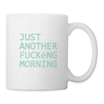 just another fucking mornig - Tasse - Weiß - Rechts