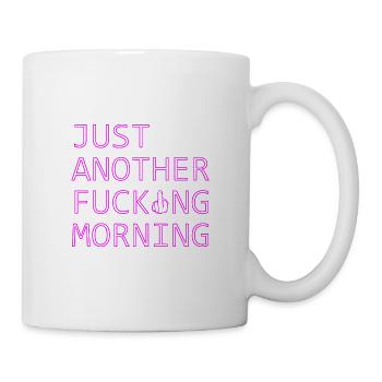 just another fucking mornig - Tasse - Weiß - Rechts