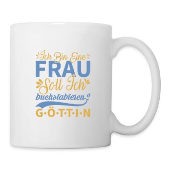 Ich bin eine Frau...... - Tasse - Weiß - Rechts
