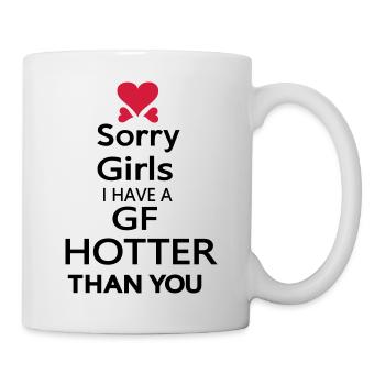 sorry girls i have gf hotter than you - Mug - white - Right