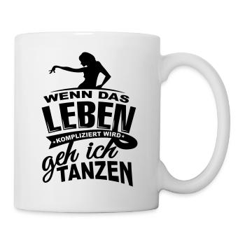 Wenn das Leben kompliziert wird geh ich tanzen - Tasse - Weiß - Rechts