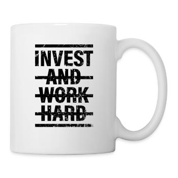 Invest and work hard - Tasse - Weiß - Rechts