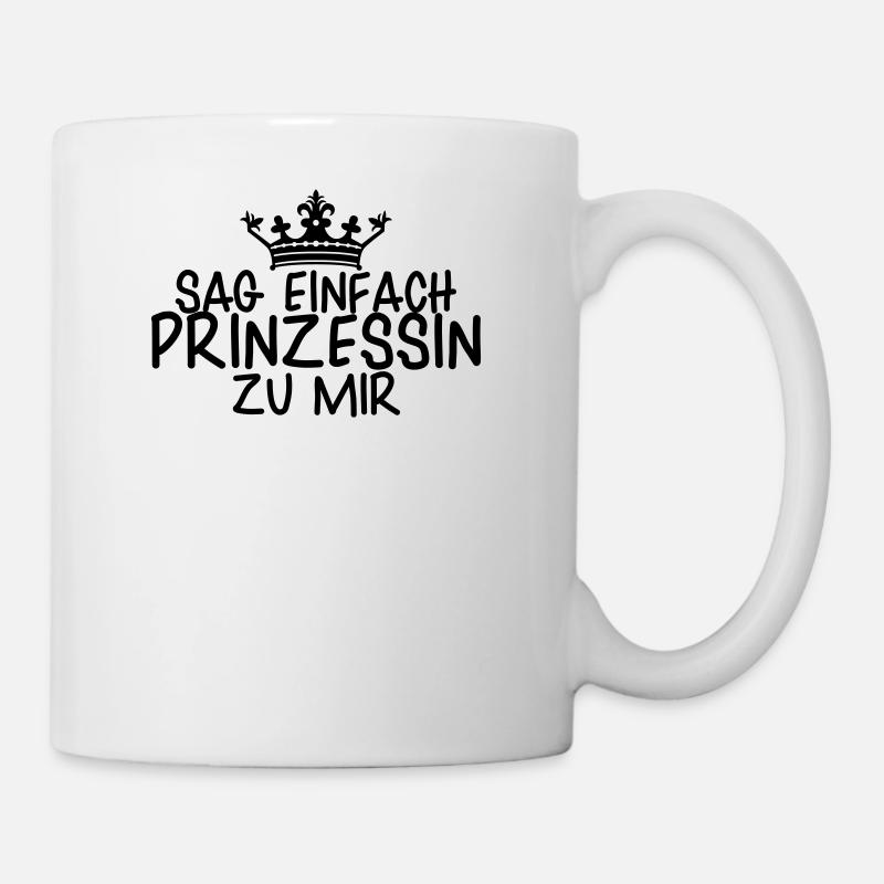 SAG EINFACH PRINZESSIN ZU MIR - Tasse - Weiß