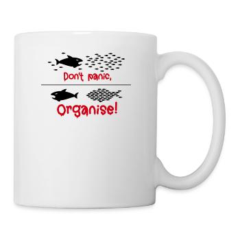 Don't panic, Organise! Occupy Gruppe wehrhaft Demo - Tasse - Weiß - Rechts
