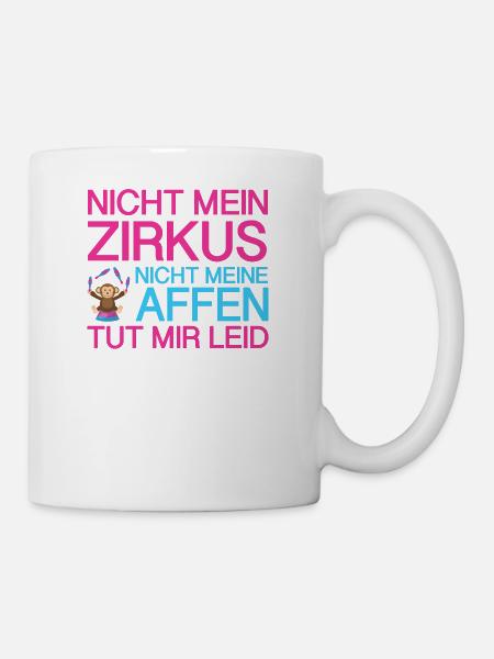 Nicht mein Zirkus: nicht meine Affen - sorry - Tasse - Weiß