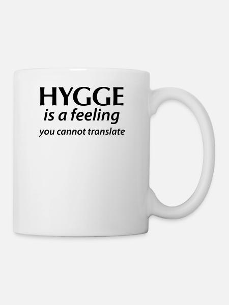 Hygge is a Feeling You can not translate happiness Yes! - Mug - white