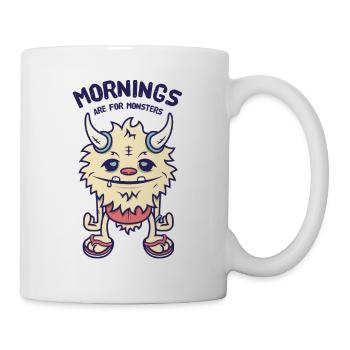 Mornings Are For Monsters - Tasse - Weiß - Rechts