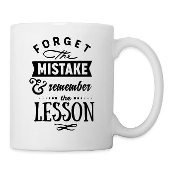 Forget the Mistake and remember the Lesson - Mug - white - Right