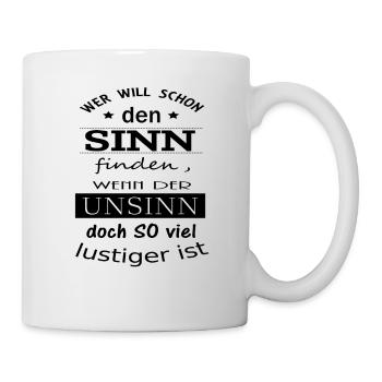 Sinn oder Unsinn Spruch - Tasse - Weiß - Rechts
