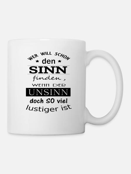 Sinn oder Unsinn Spruch - Tasse - Weiß