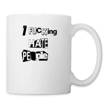 I F*CKING HATE PEOPLE - Tasse - Weiß - Rechts