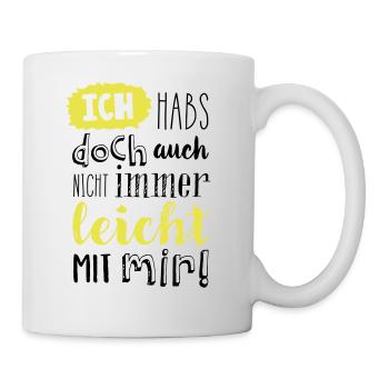 Ich habs doch auch nicht immer leicht mit mir! - Tasse - Weiß - Rechts
