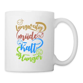 langweilig ich bin müde mir ist kalt ich Hunger - Tasse - Weiß - Rechts