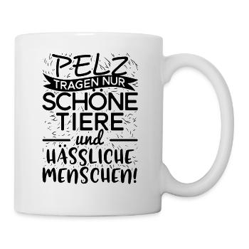PELZ ist nur für Tiere Tierschutz Tiere Geschenk - Tasse - Weiß - Rechts