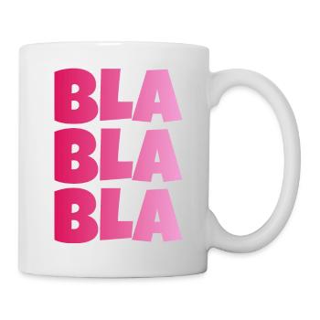 BLA BLA BLA dummes geschwaetz - Tasse - Weiß - Rechts