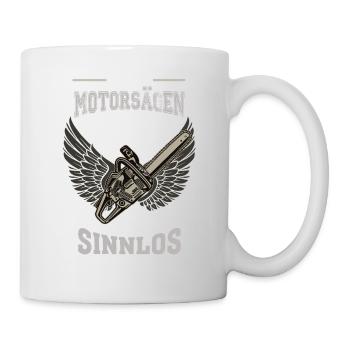 Motorsägen Forstwirt Leben sinnlos - Geschenk - Tasse - Weiß - Rechts