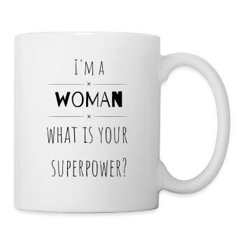 I'm a woman what is your superpower - Tasse - Weiß - Rechts