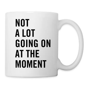 Not a lot going on at the moment - Mug - white - Right
