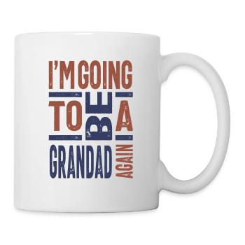 Ich werde wieder ein Großvater sein - Tasse - Weiß - Rechts