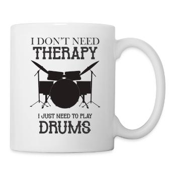 I Just Need To Play Drums - Tasse - Weiß - Rechts