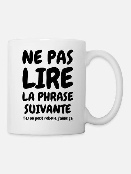 Ne pas lire la phrase suivante - Humour - Drôle - Mug blanc - blanc