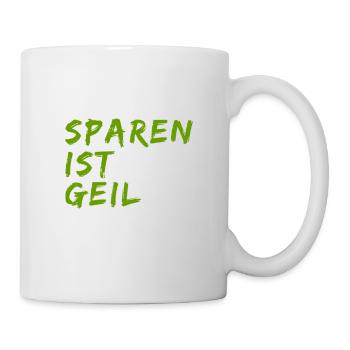 Sparen ist geil - Tasse - Weiß - Rechts