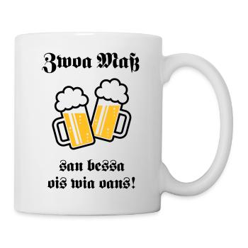 Zwoa Maß San Bessa Ois Wia Oans! (Bier Trinken) - Tasse - Weiß - Rechts