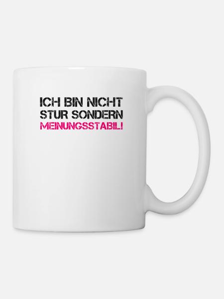 Stabil Stur Charakter Ego Meinung Lustig Geschenk - Tasse - Weiß