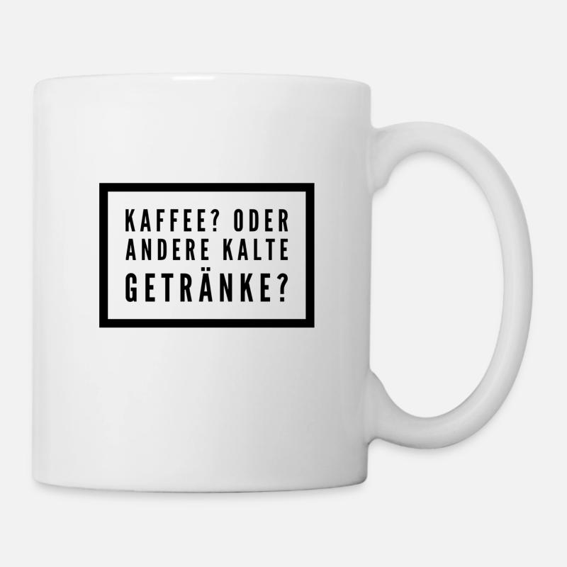 Kaffee? Oder andere kalte Getränke? - Tasse - Weiß