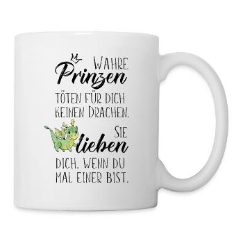 Wahre Prinzen töten für dich keinen Drachen - Tasse - Weiß - Rechts
