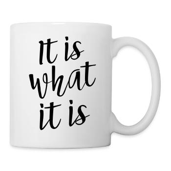 It Is What It Is - Mug - white - Right