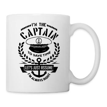 I Am The Captain I Am Always Right Boat Nautical - Tasse - Weiß - Rechts