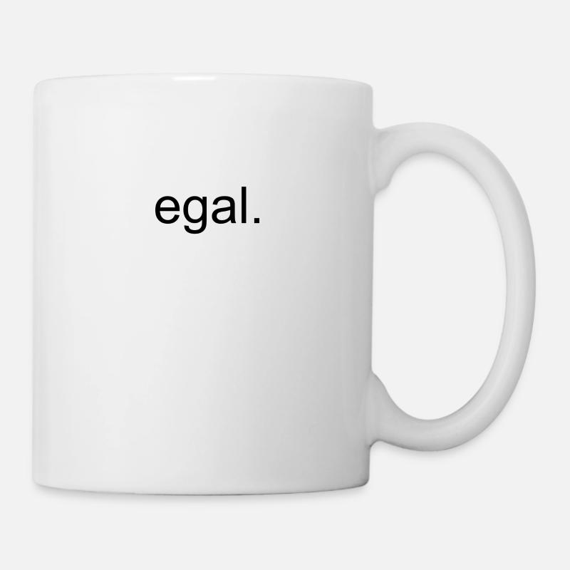 egal - Tasse - Weiß