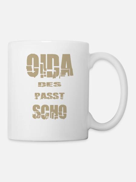 Oida des passt scho - Tasse - Weiß