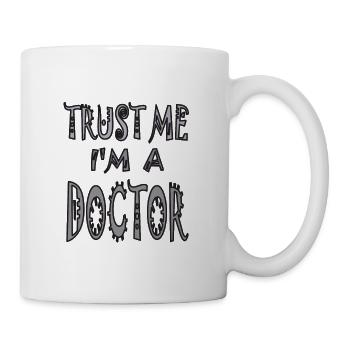 Trust me I m a Doctor - Tasse - Weiß - Rechts