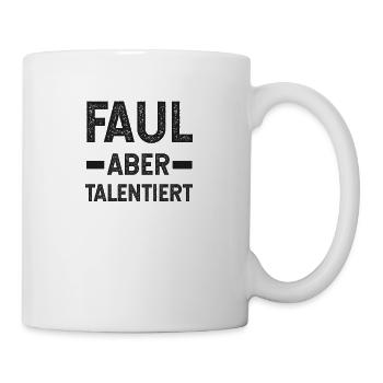 Faul, sprüche, lustige sprüche, lustige, humor - Tasse - Weiß - Rechts