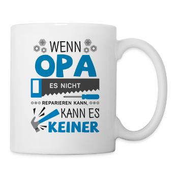 Wenn Opa es nicht reparieren kann, kann es keiner! - Tasse - Weiß - Rechts