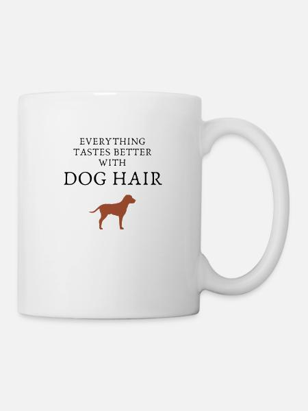 hund, hunde, sprüche, hunde sprüche, hundehaar - Tasse - Weiß