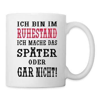 Ich bin im Ruhestand - Tasse - Weiß - Rechts