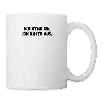 atmen ausrasten lustig spruch - Tasse - Weiß - Rechts
