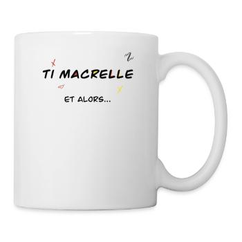 Ti Macrelle et alors - Mug blanc - blanc - Droite