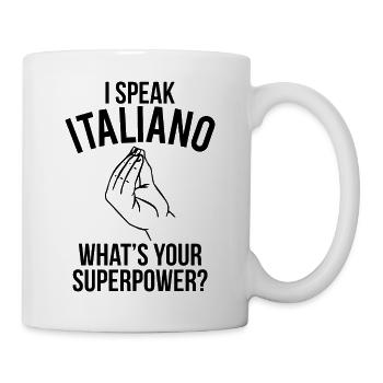 Ich spreche Italienisch, was ist deine Supermacht? B. - Tasse - Weiß - Rechts