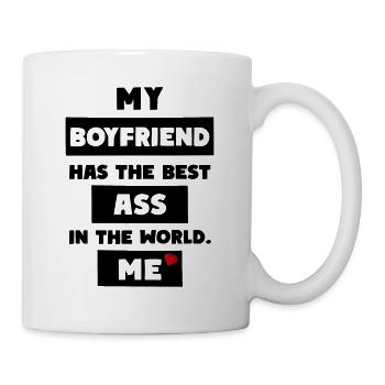My Boyfriend Has The Best Ass In The World: Me - Tasse - Weiß - Rechts